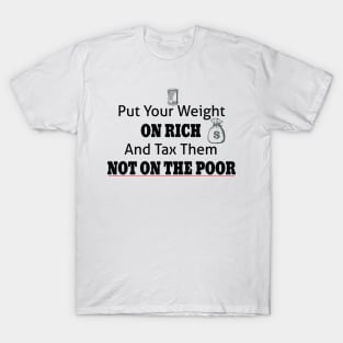 Tax The Rich Not The Poor, Equality Gift Idea, Poor People, Rich People T-Shirt